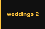 weddings 2